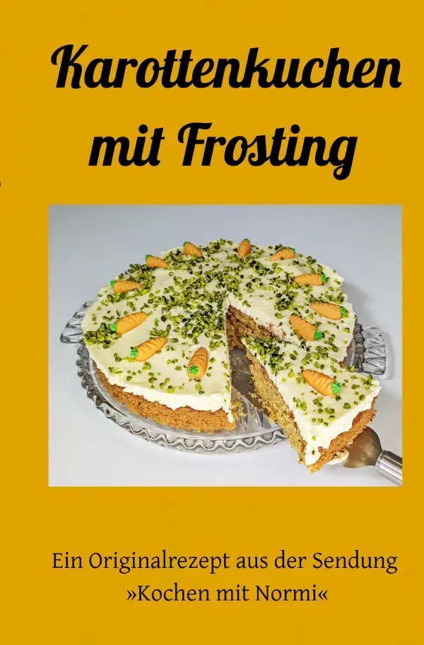 Cover: 9783754967980 | Karottenkuchen mit Frosting | Normi Normi | Taschenbuch | 60 S. | 2022