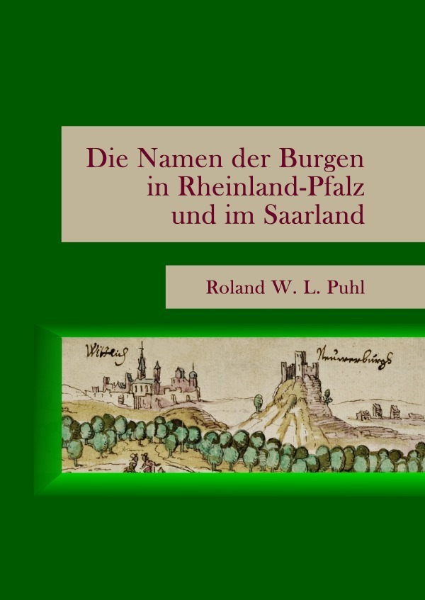 Cover: 9783759847980 | Die Namen der Burgen in Rheinland-Pfalz und im Saarland | DE | Puhl
