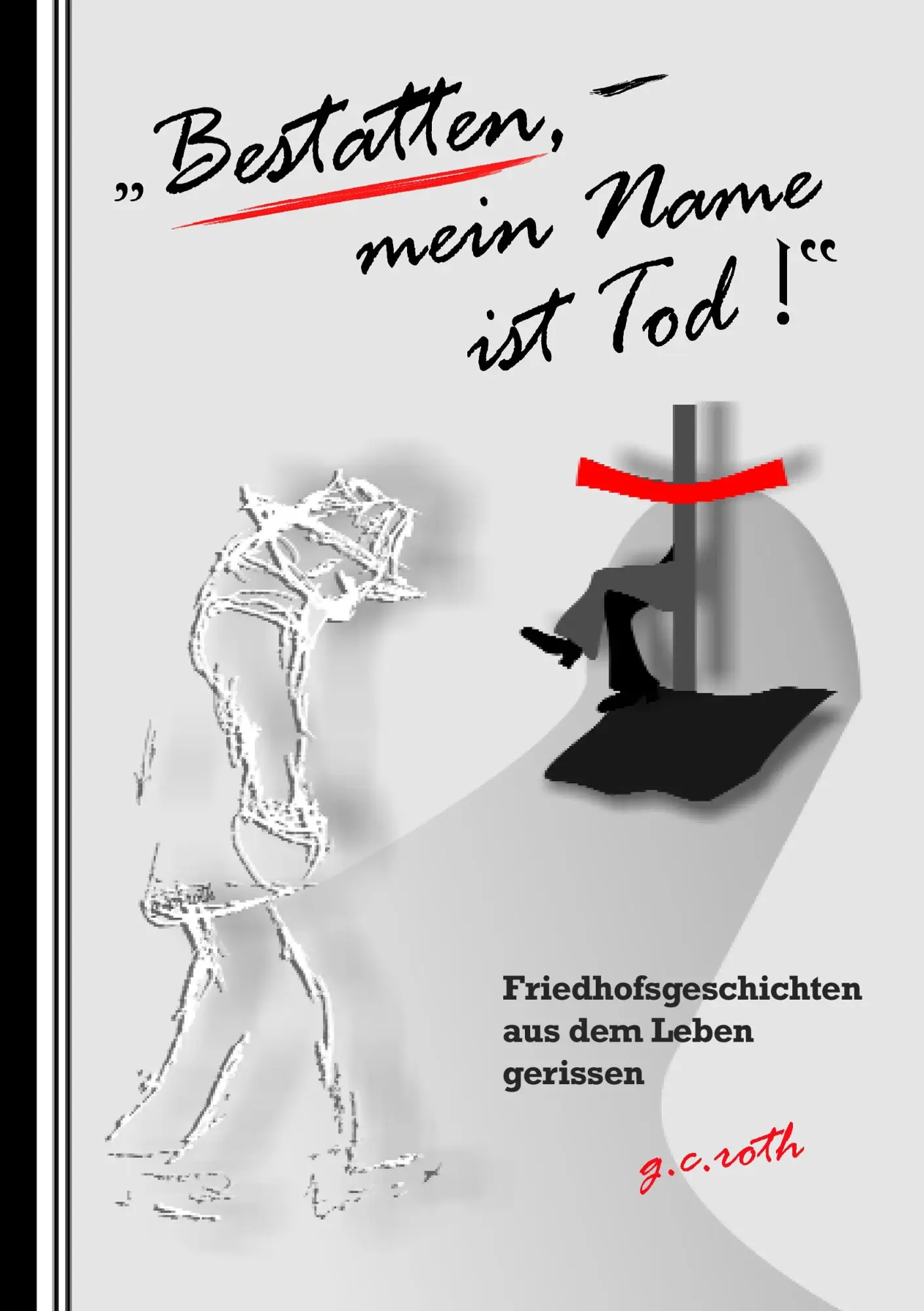 Cover: 9783837057980 | "Bestatten, mein Name ist Tod!" | G. C. Roth | Taschenbuch | 92 S.