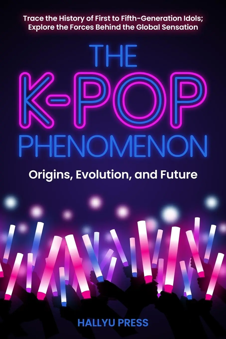 Cover: 9798989637980 | The K-Pop Phenomenon | Hallyu Press | Taschenbuch | Englisch | 2024 Cover: 9798989637980 | The K-Pop Phenomenon | Hallyu Press | Taschenbuch | Englisch | 2024