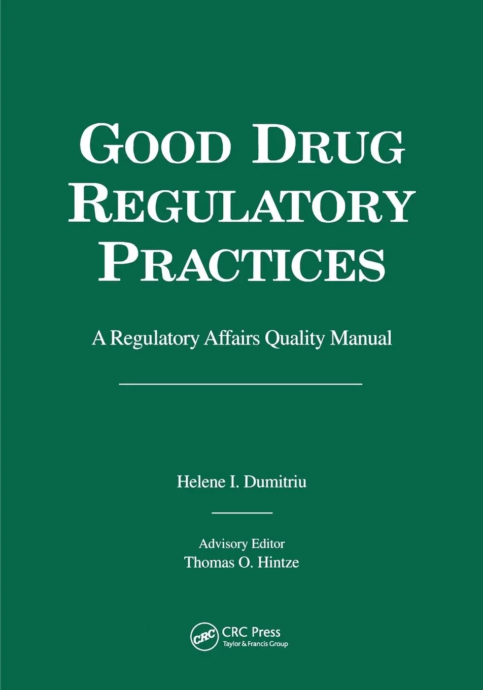 Cover: 9780367448080 | Good Drug Regulatory Practices | A Regulatory Affairs Quality Manual