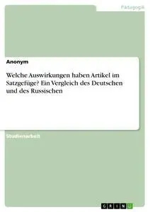 Cover: 9783668898080 | Welche Auswirkungen haben Artikel im Satzgefüge? Ein Vergleich des...