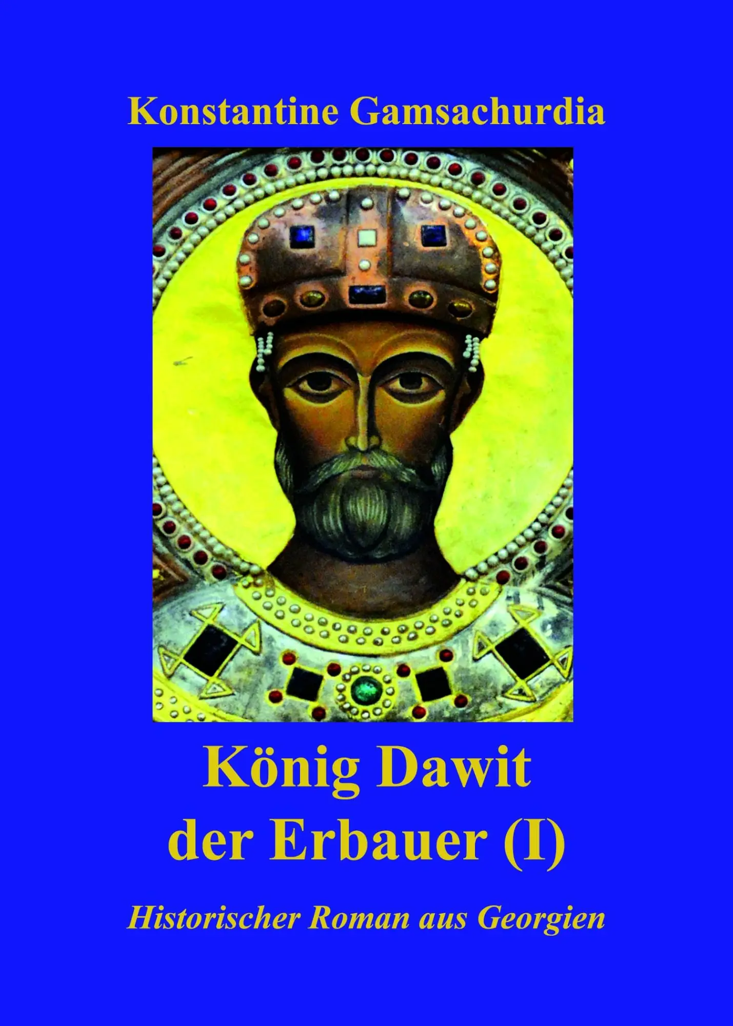 Cover: 9783910348080 | König Dawit der Erbauer (Erstes Buch) | Konstantine Gamsachurdia