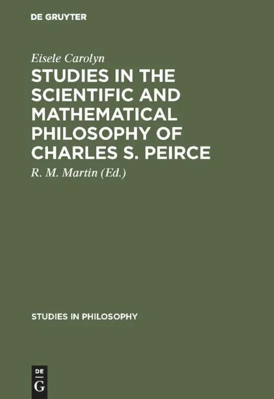 Cover: 9789027978080 | Studies in the Scientific and Mathematical Philosophy of Charles S....