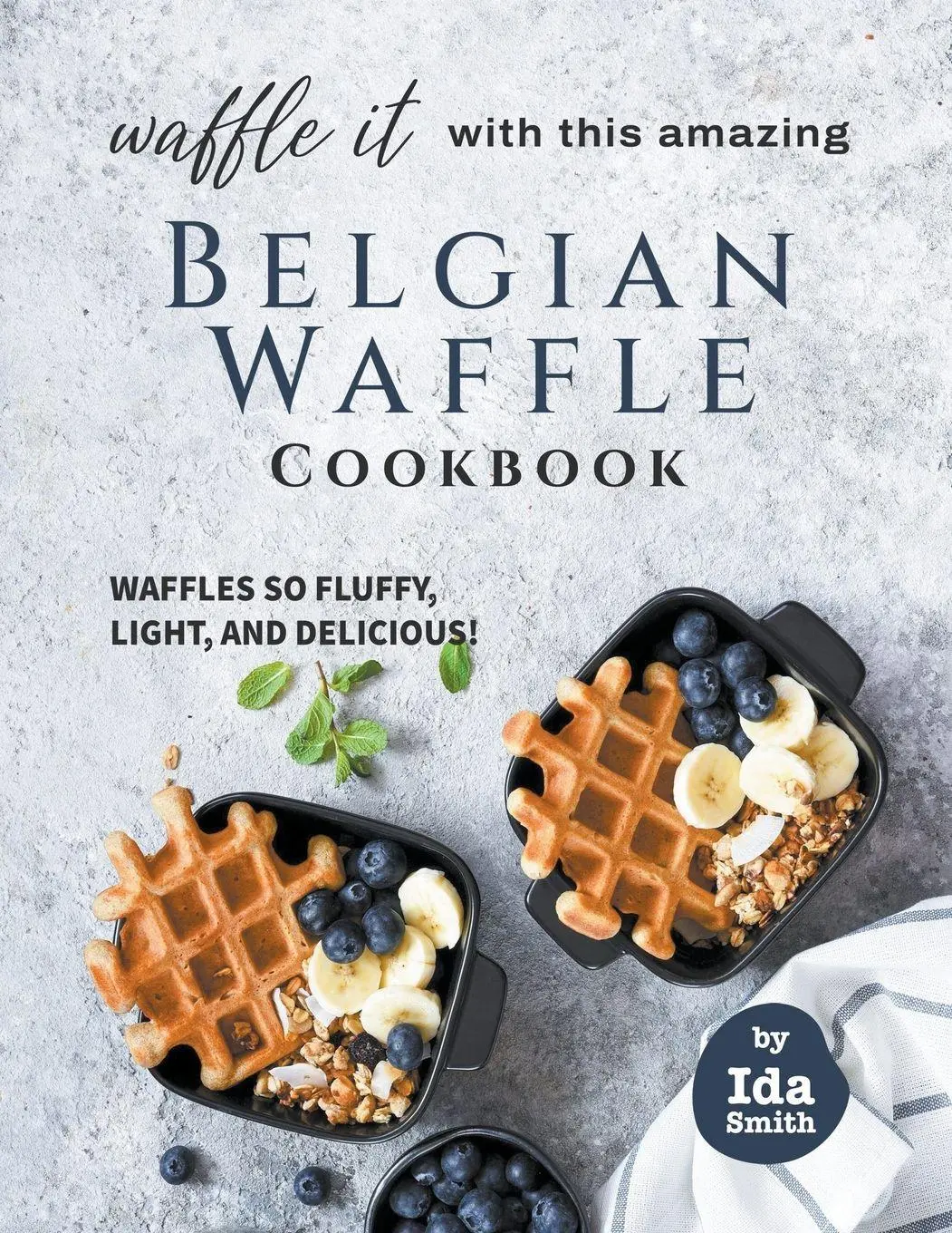 Cover: 9798201688080 | Waffle It with this Amazing Belgian Waffle Cookbook | Ida Smith | Buch