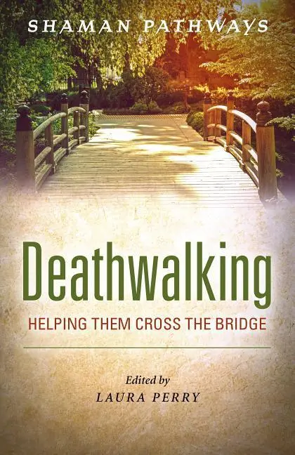 Cover: 9781785358180 | Shaman Pathways - Deathwalking: Helping Them Cross the Bridge | Perry