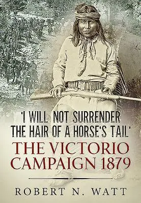 Cover: 9781913118280 | I Will Not Surrender the Hair of a Horse's Tail | Robert N. Watt