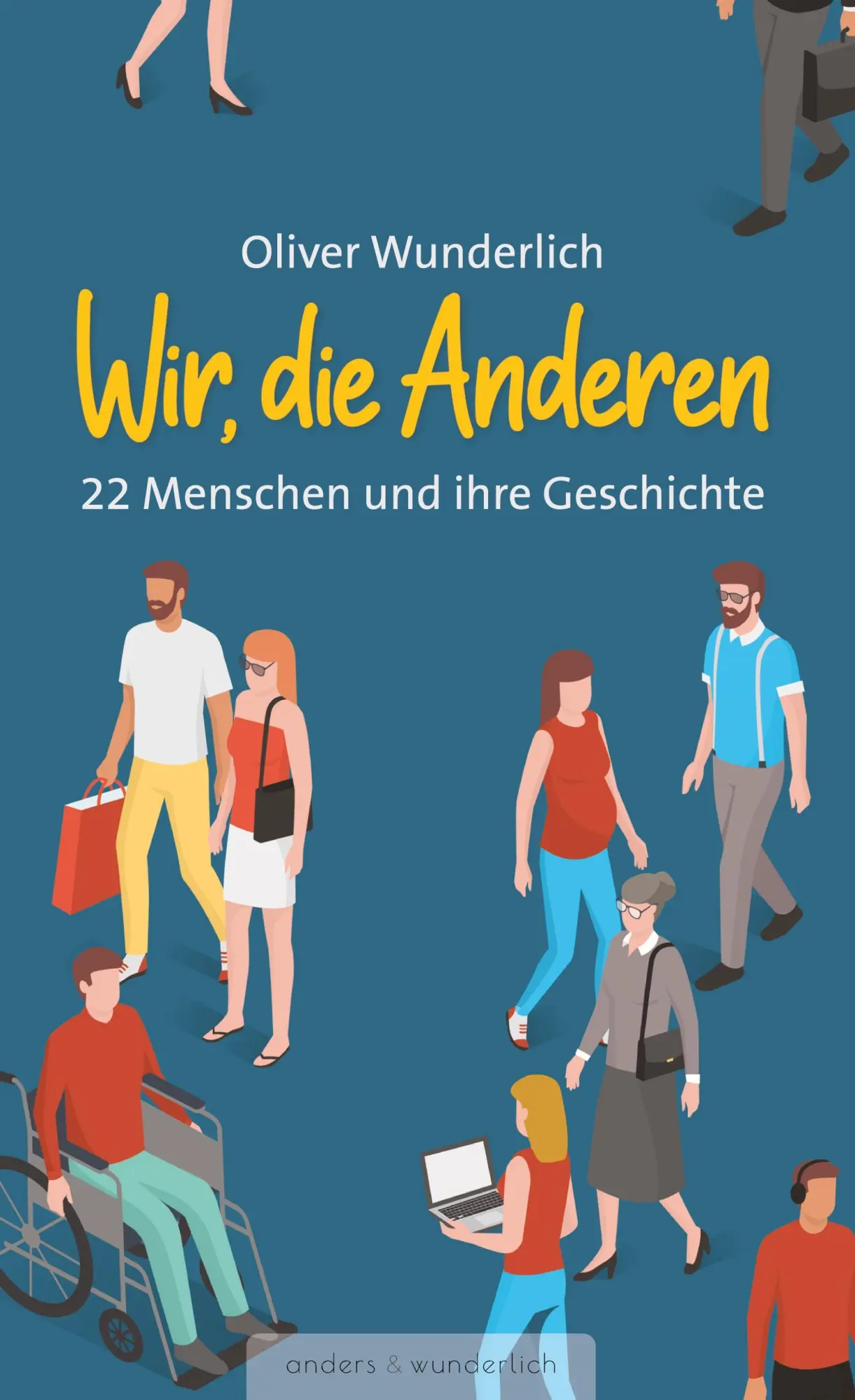 Cover: 9783347708280 | Wir, die Anderen | 22 Menschen und ihre Geschichte | Oliver Wunderlich