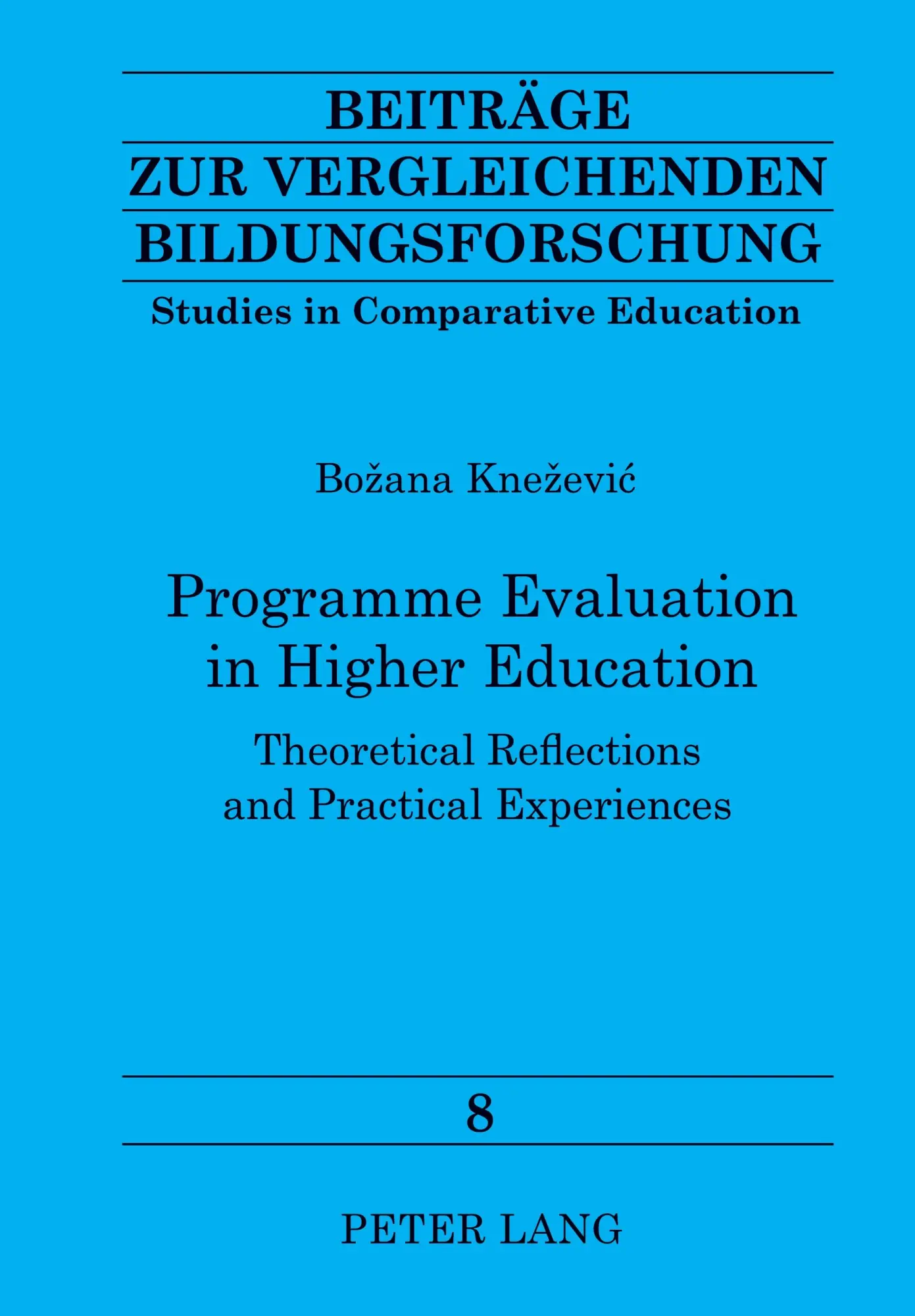 Programme Evaluation in Higher Education: Theoretical Reflections and Practical Experiences (Beiträge zur vergleichenden Bildungsforschung / Studies in Comparative Educations)