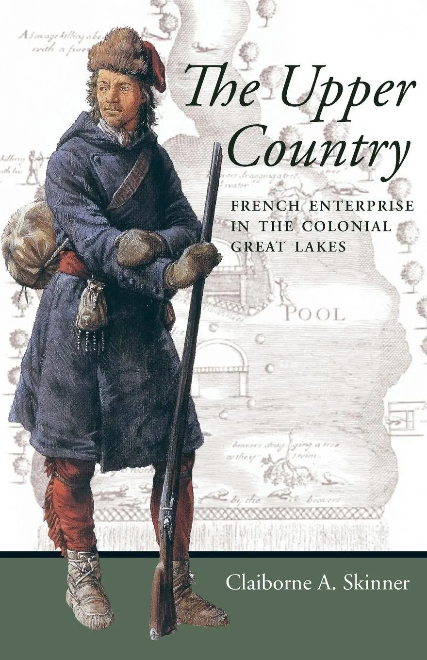 Cover: 9780801888380 | The Upper Country | French Enterprise in the Colonial Great Lakes