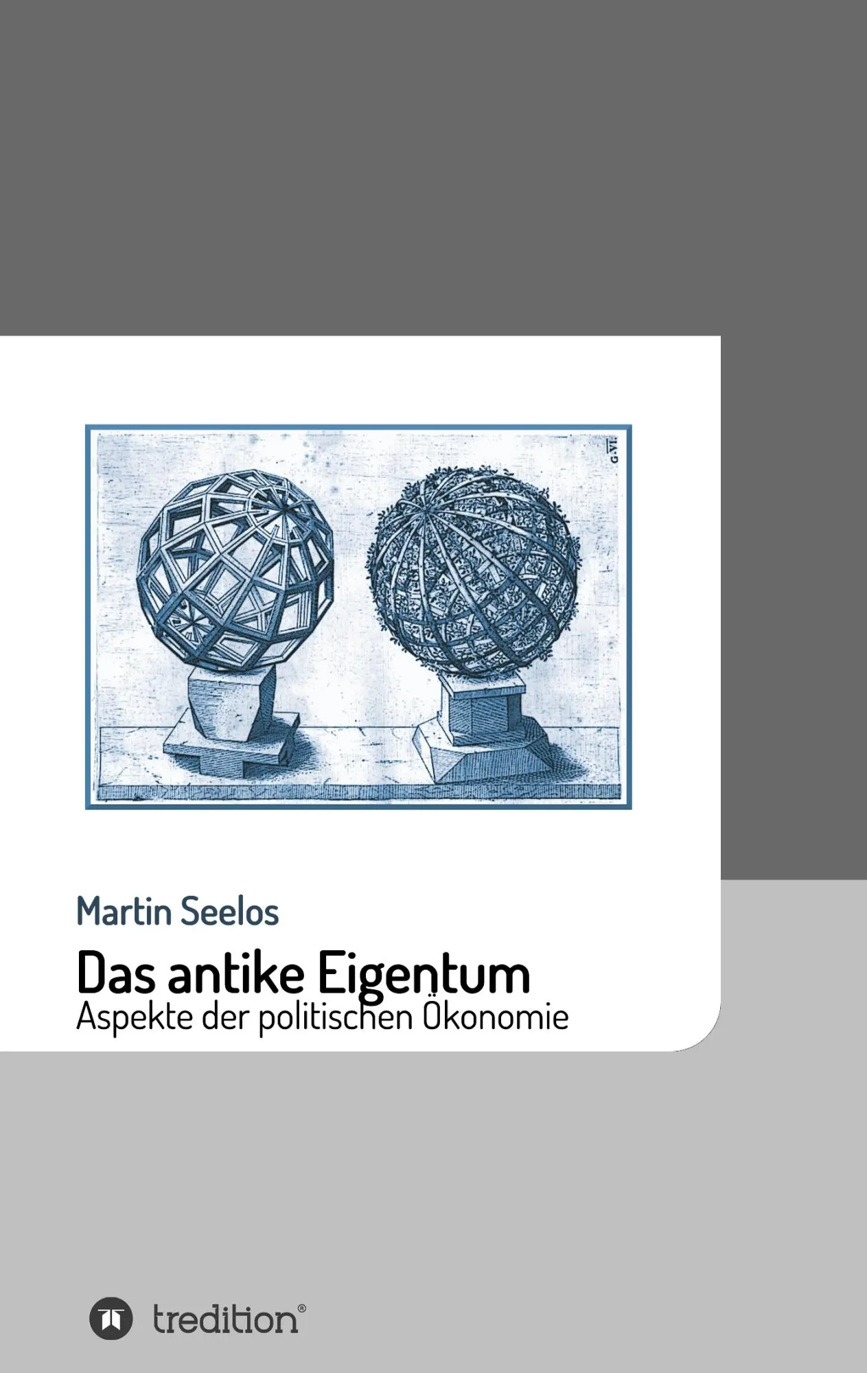 Cover: 9783749738380 | Das antike Eigentum | Aspekte der politischen Ökonomie | Martin Seelos