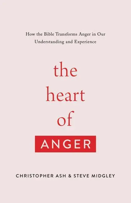 Cover: 9781433568480 | The Heart of Anger | Christopher Ash (u. a.) | Taschenbuch | Englisch