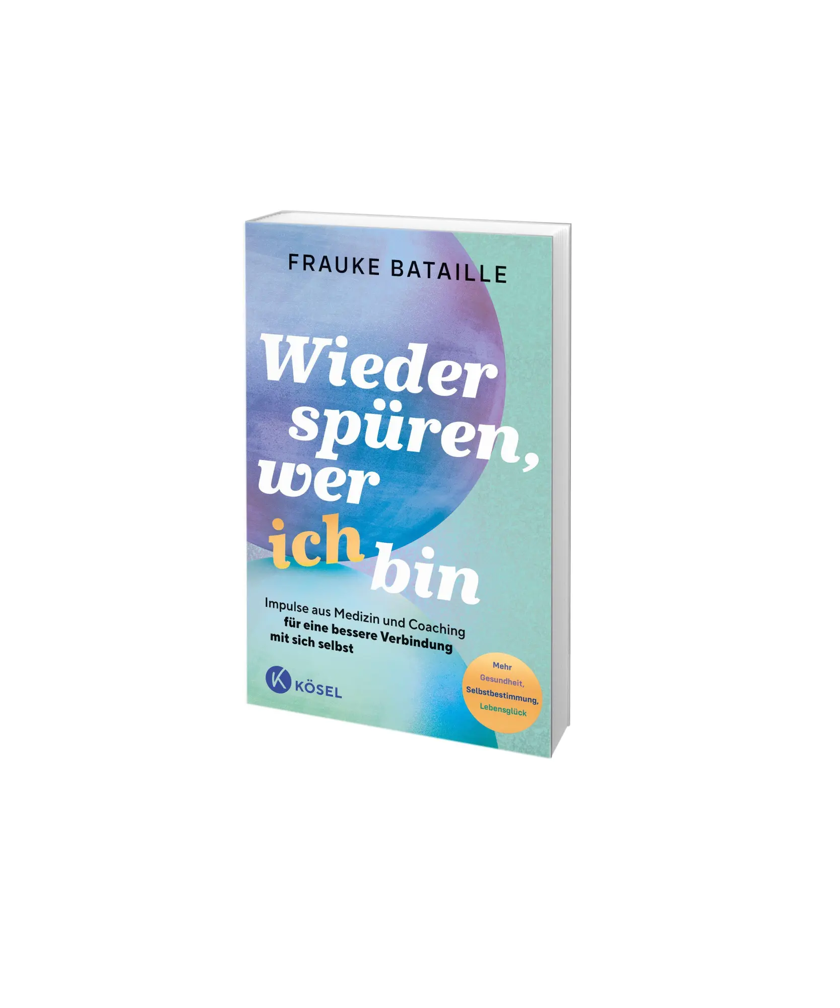 Bild: 9783466348480 | Wieder spüren, wer ich bin | Frauke Bataille | Taschenbuch | 256 S.