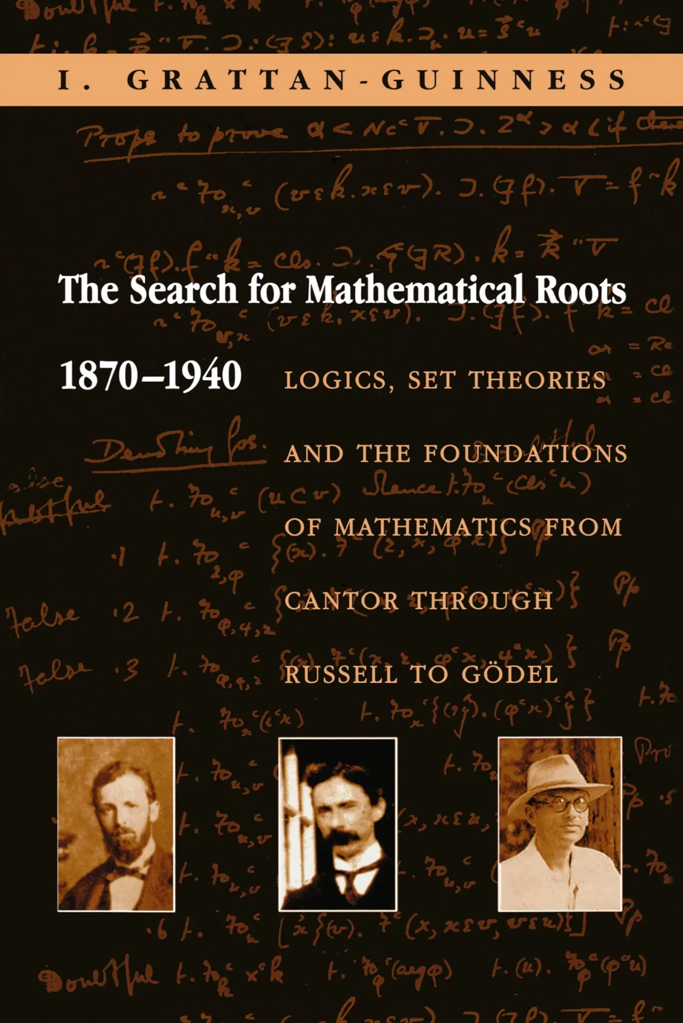 Cover: 9780691058580 | The Search for Mathematical Roots, 1870-1940 | Ivor Grattan-Guinness