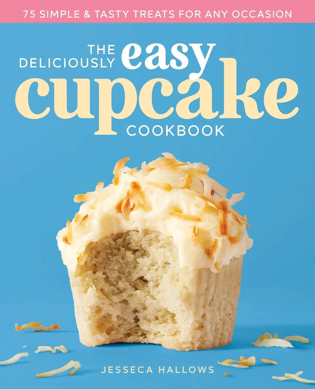 Cover: 9781641528580 | The Deliciously Easy Cupcake Cookbook | Jesseca Hallows | Taschenbuch
