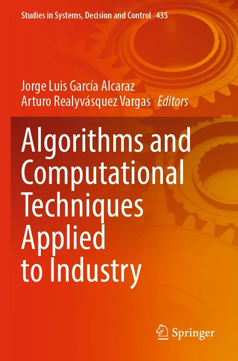 Algorithms and Computational Techniques Applied to Industry (Studies in Systems, Decision and Control, 435, Band 435)