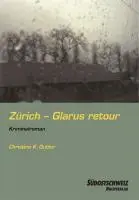 Cover: 9783905688580 | Zürich - Glarus retour | Kriminalroman | Christine K. Gubler | Buch