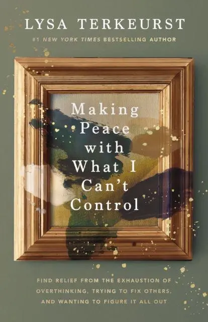 Cover: 9781400258680 | Making Peace with What I Can't Control | Lysa Terkeurst | Taschenbuch