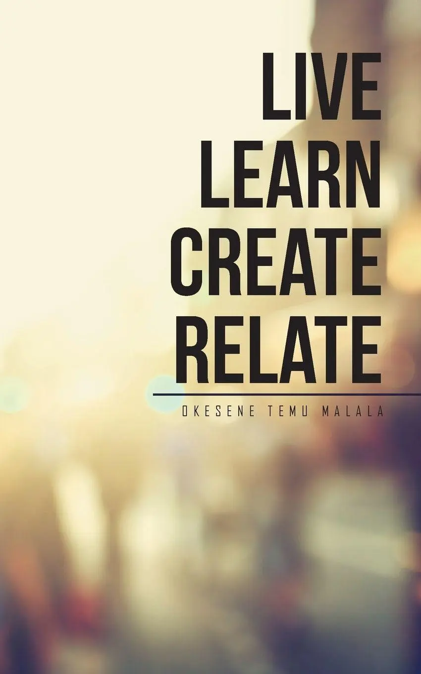 Cover: 9781512748680 | Live Learn Create Relate | Okesene Temu Malala | Taschenbuch | 2017