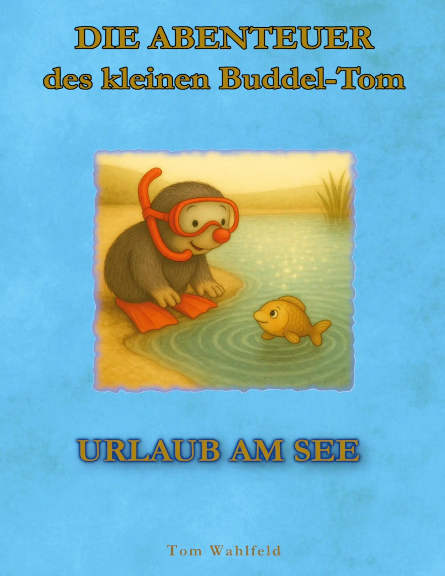 Cover: 9783769368680 | Die Abenteuer des kleinen Buddel-Tom | Urlaub am See | Tom Wahlfeld