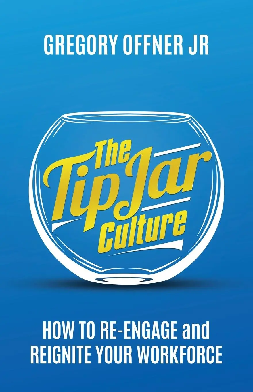 Cover: 9798889268680 | The Tip Jar Culture | How to Re-Engage and Reignite Your Workforce