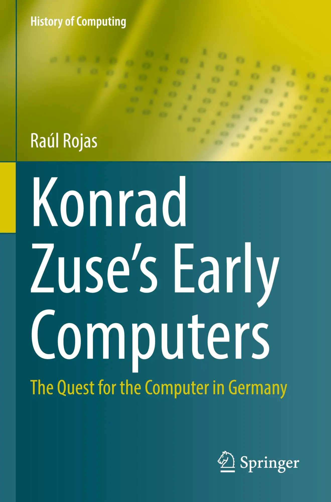 Cover: 9783031398780 | Konrad Zuse's Early Computers | The Quest for the Computer in Germany