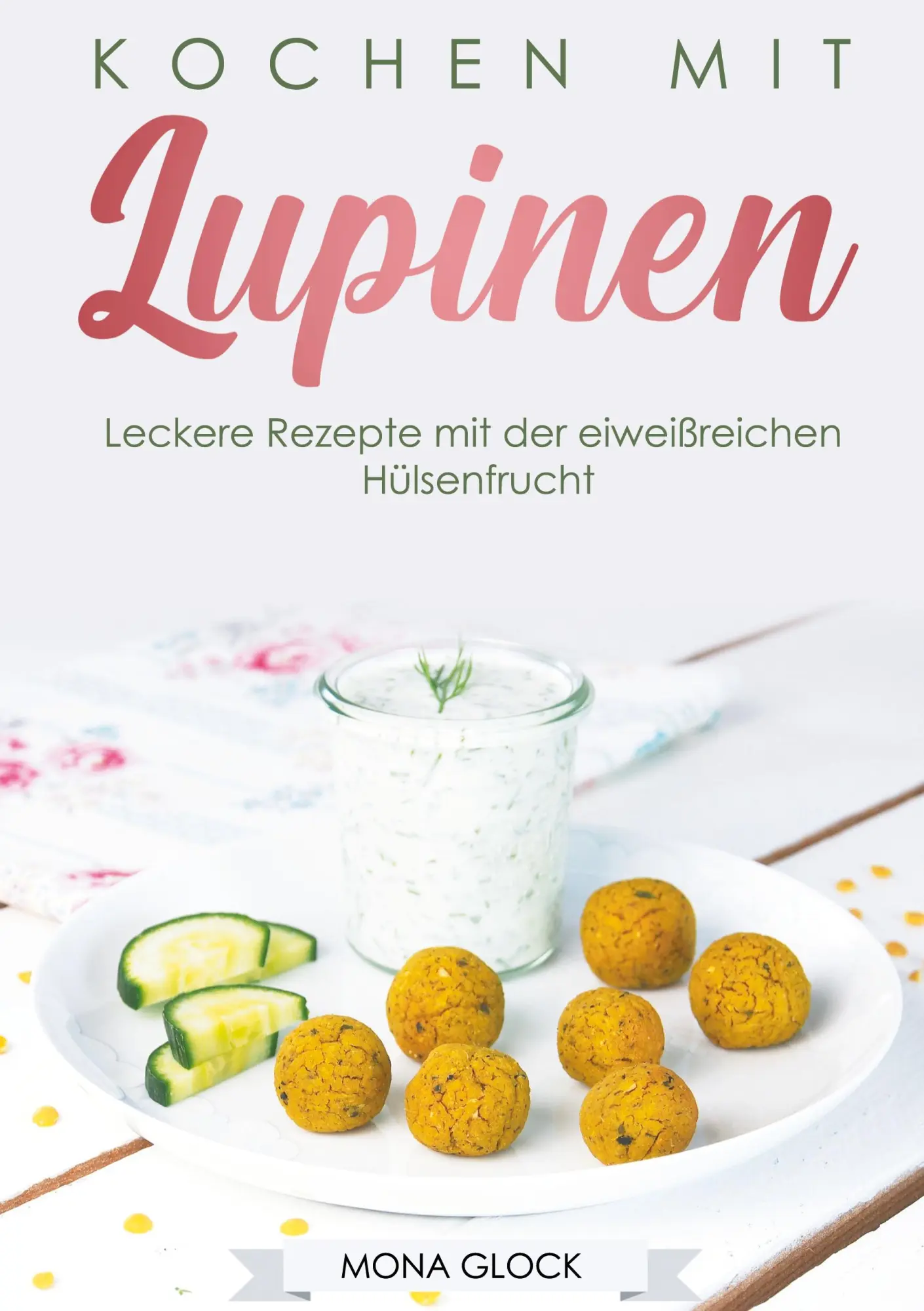 Cover: 9783752668780 | Kochen mit Lupinen | Mona Glock | Taschenbuch | 76 S. | Deutsch | 2020