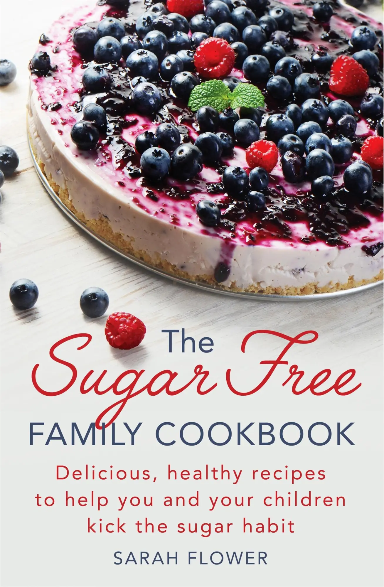 Cover: 9781472138880 | The Sugar-Free Family Cookbook | Sarah Flower | Taschenbuch | Englisch