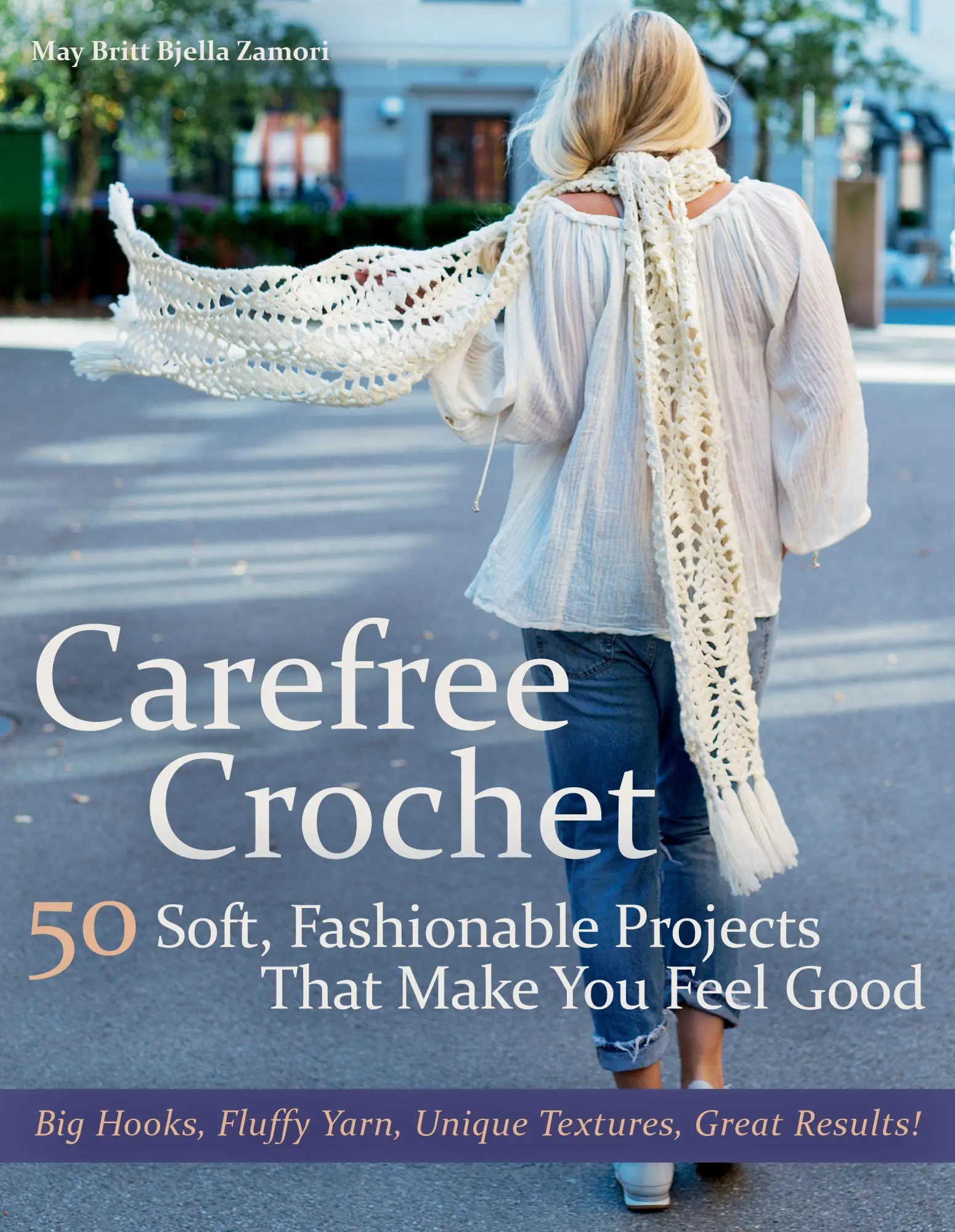 Cover: 9781570768880 | Carefree Crochet: 50 Soft, Fashionable Projects That Make You Feel...