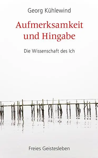 Cover: 9783772528880 | Aufmerksamkeit und Hingabe | Die Wissenschaft des Ich | Kühlewind