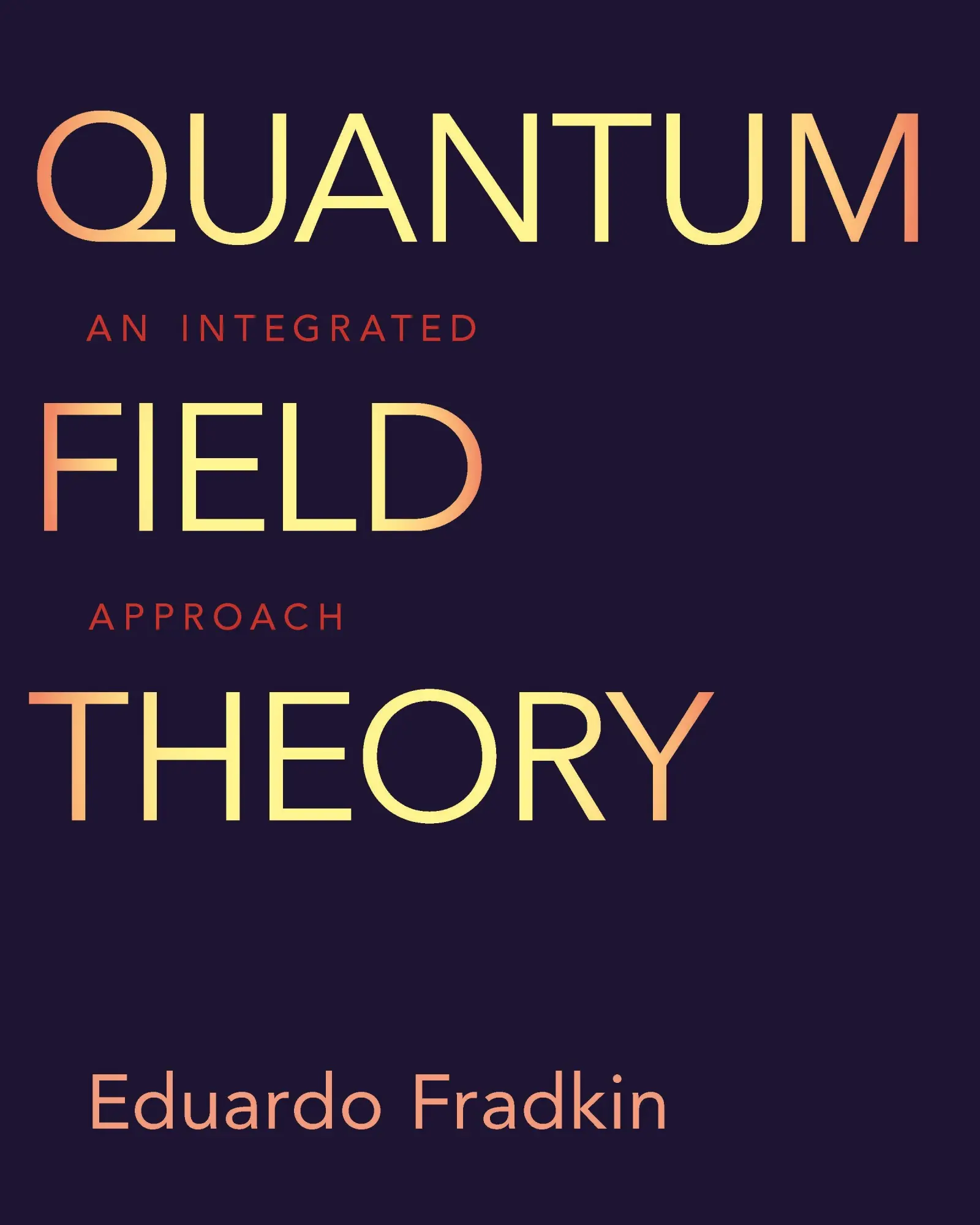 Cover: 9780691149080 | Quantum Field Theory | An Integrated Approach | Eduardo Fradkin | Buch