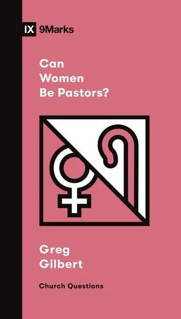 Cover: 9781433579080 | Can Women Be Pastors? | Greg Gilbert | Taschenbuch | Englisch | 2022