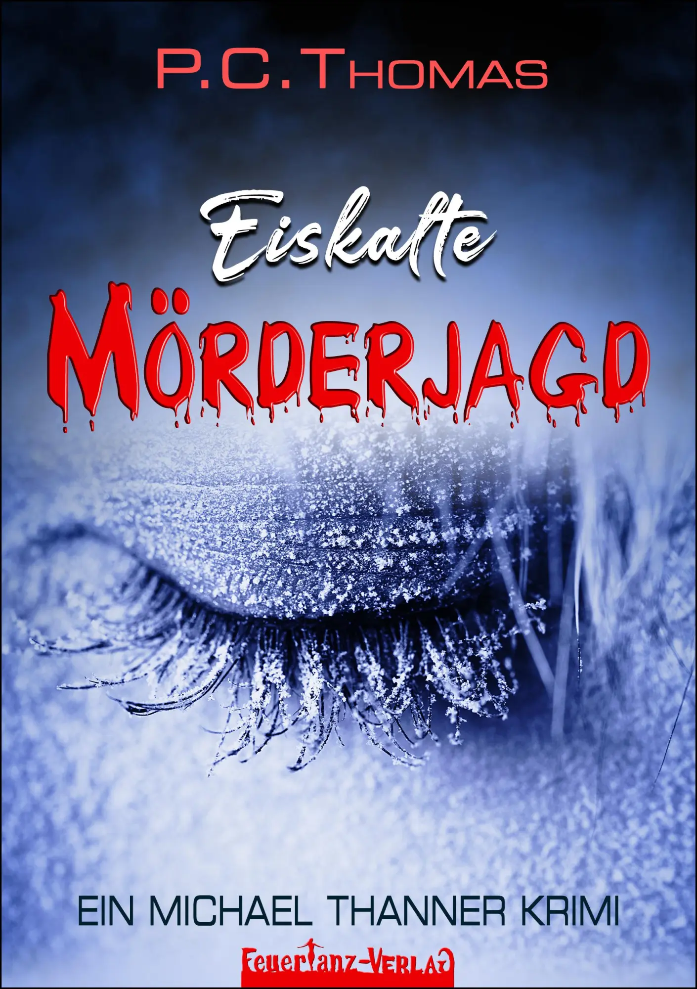 Cover: 9783910619180 | Eiskalte MÖRDERJAGD | Ein Michael Thanner Krimi | P. C. Thomas | Buch