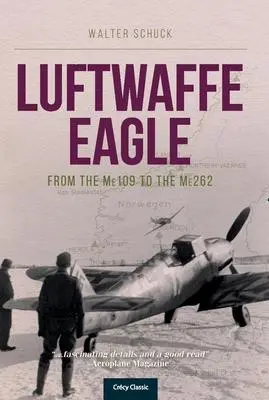 Cover: 9781910809280 | Luftwaffe Eagle | From the Me109 to the Me262 | Walter Schuck | Buch