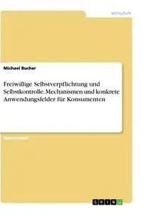 Cover: 9783346169280 | Freiwillige Selbstverpflichtung und Selbstkontrolle. Mechanismen...