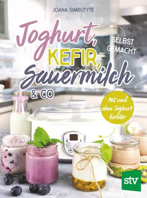 Cover: 9783702019280 | Joghurt, Kefir, Sauermilch &amp; Co selbst gemacht | Joana Gimbutyte