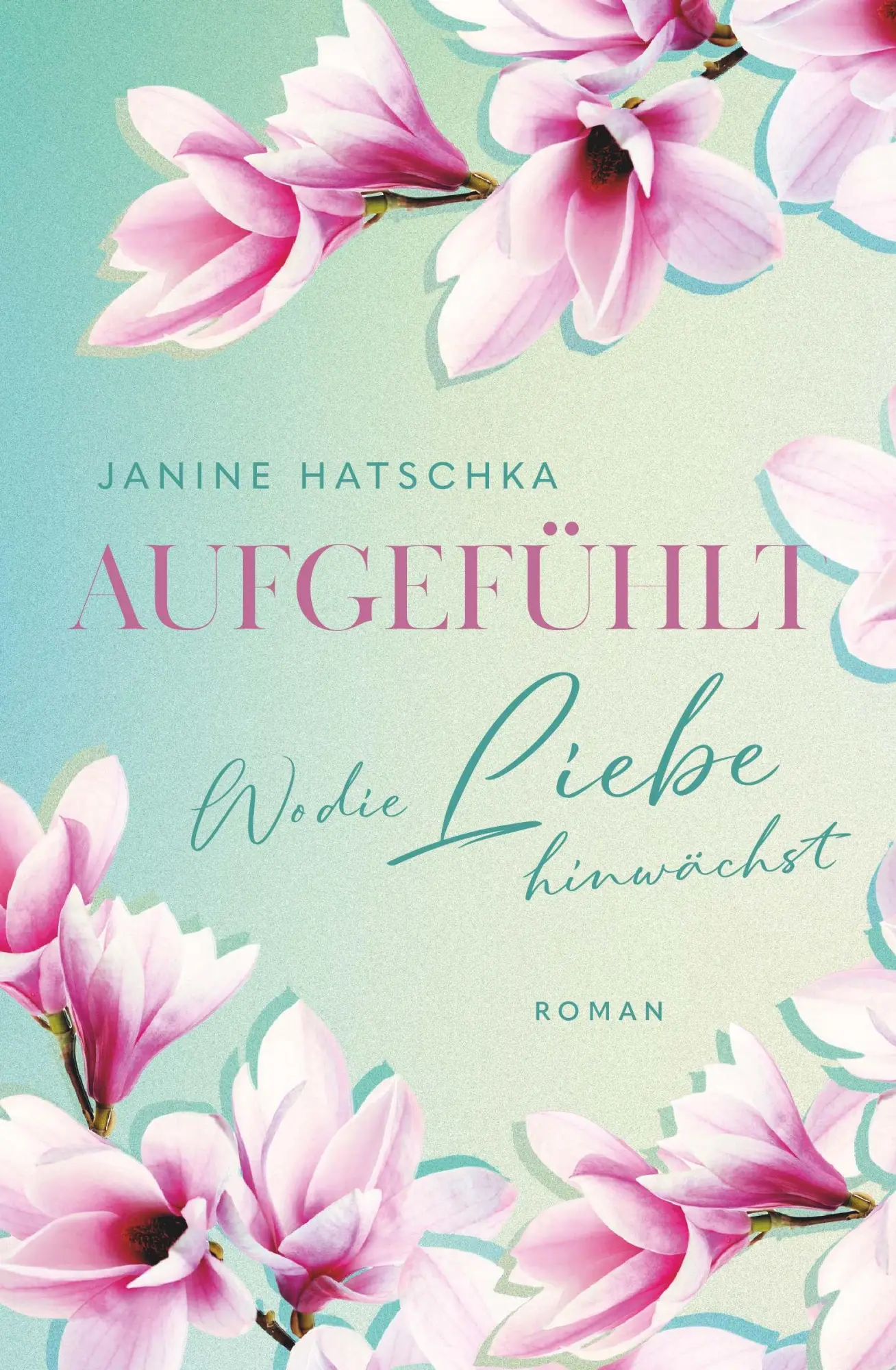 Cover: 9783991659280 | AUFGEFÜHLT | Wo die Liebe hinwächst | Janine Hatschka | Taschenbuch