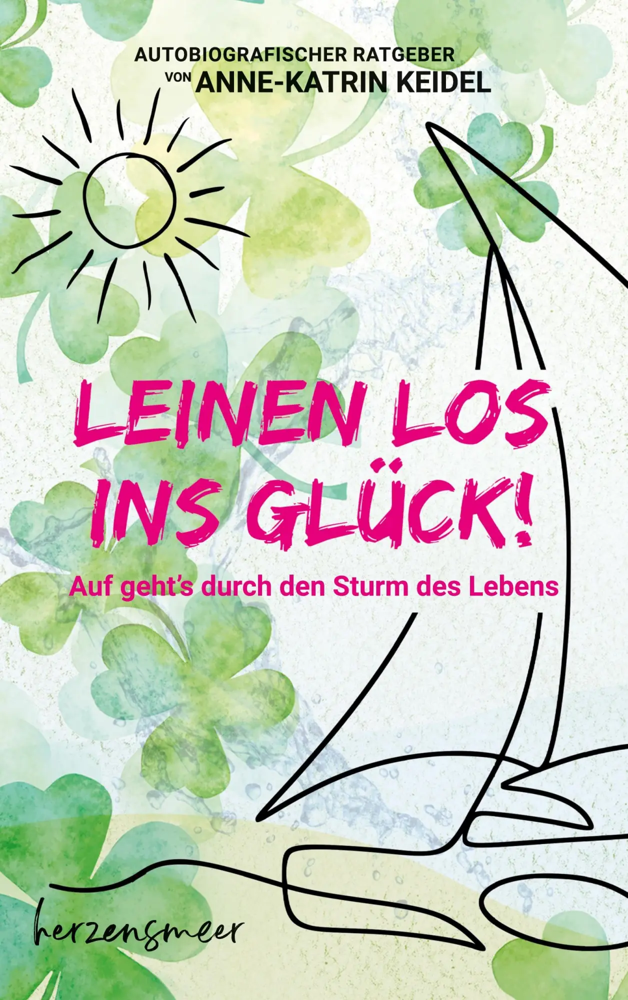 Cover: 9783756869480 | Leinen los ins Glück! | Auf geht's durch den Sturm des Lebens | Keidel