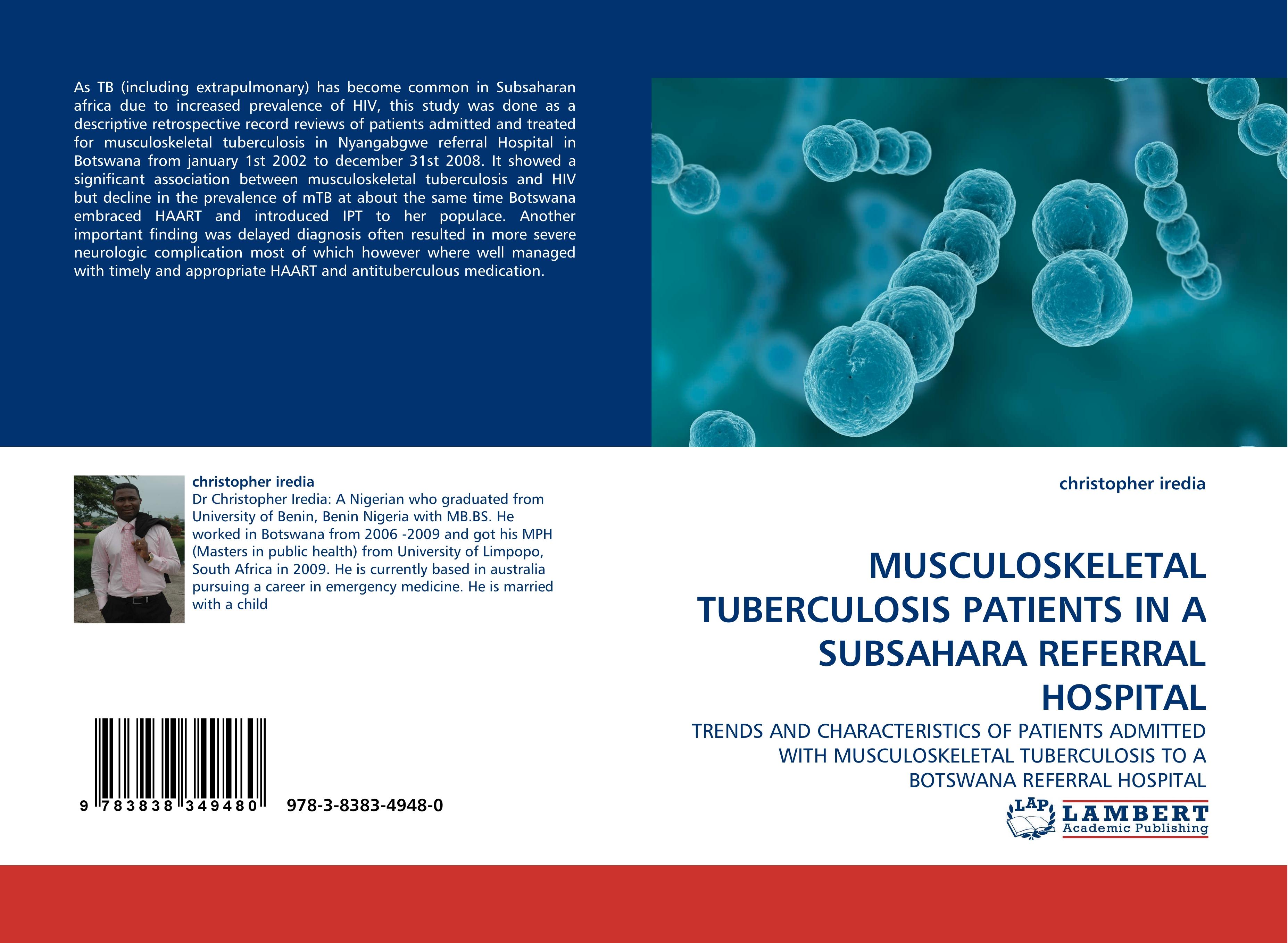 MUSCULOSKELETAL TUBERCULOSIS PATIENTS IN A SUBSAHARA REFERRAL HOSPITAL | TRENDS AND CHARACTERISTICS OF PATIENTS ADMITTED WITH MUSCULOSKELETAL TUBERCULOSIS TO A BOTSWANA REFERRAL HOSPITAL | Iredia - Iredia, Christopher