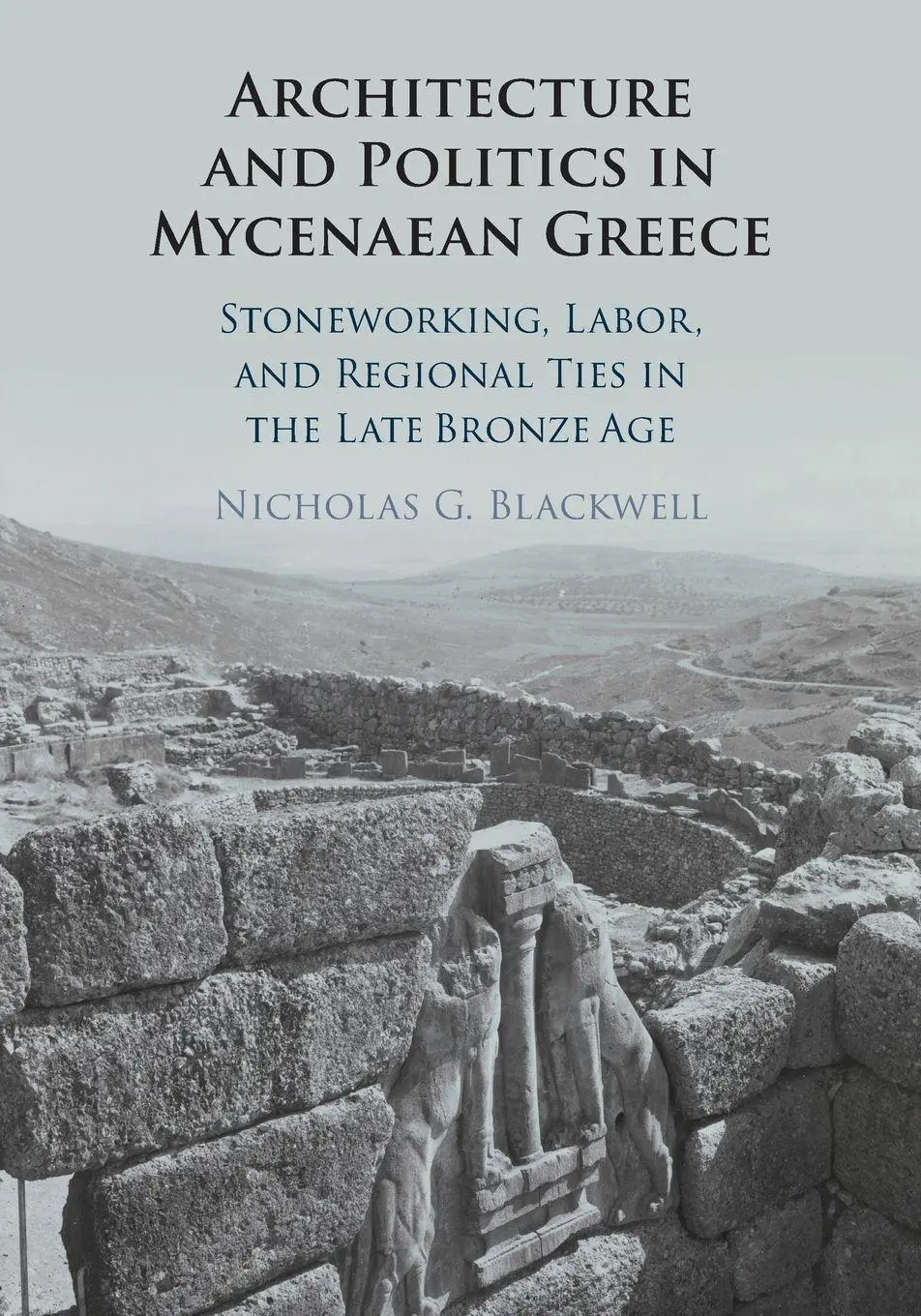 Cover: 9781009739580 | Architecture and Politics in Mycenaean Greece | Nicholas G. Blackwell