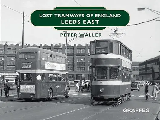 Cover: 9781914079580 | Lost Tramways of England: Leeds East | Peter Waller | Buch | Gebunden