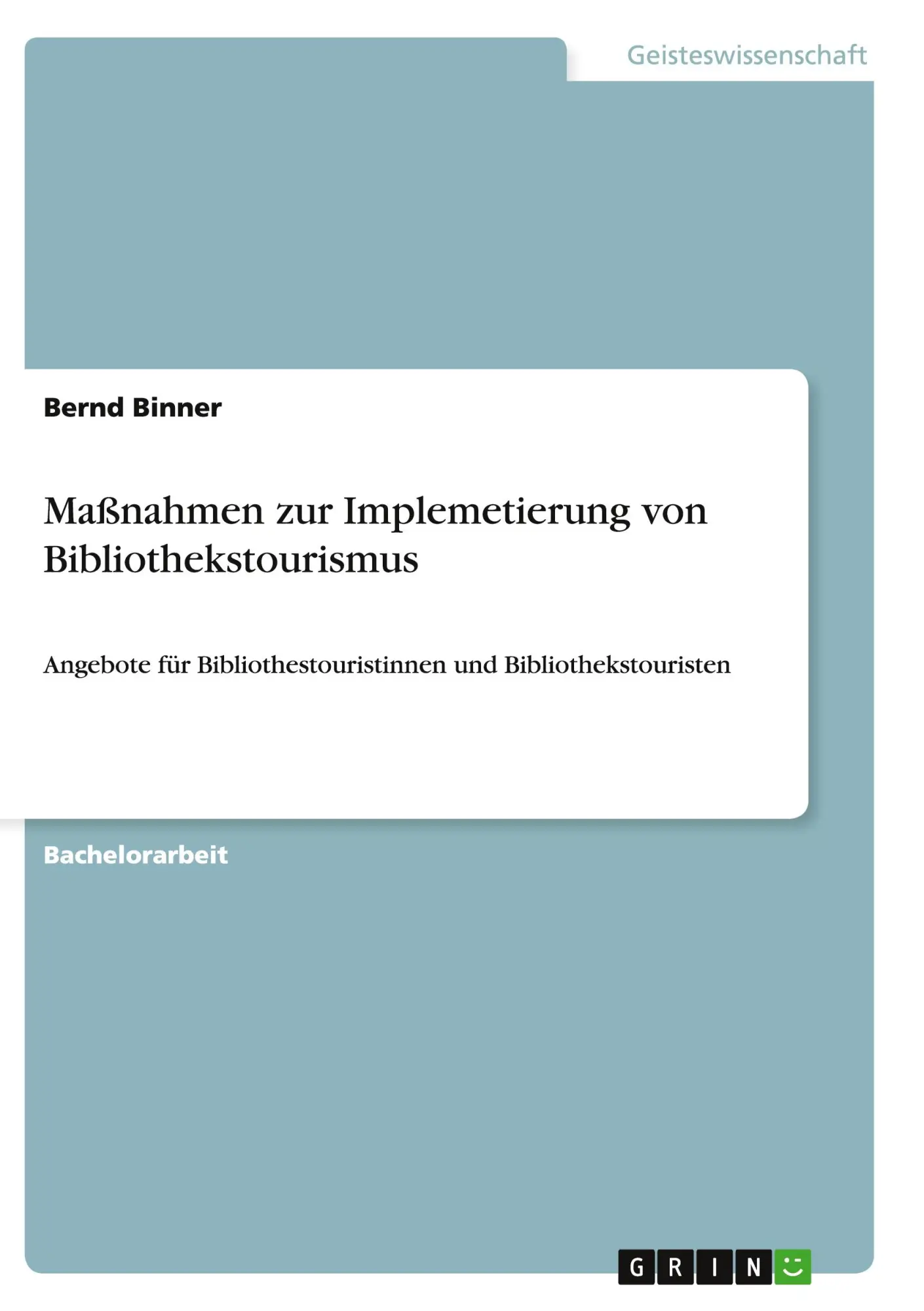 Cover: 9783656869580 | Maßnahmen zur Implemetierung von Bibliothekstourismus | Bernd Binner