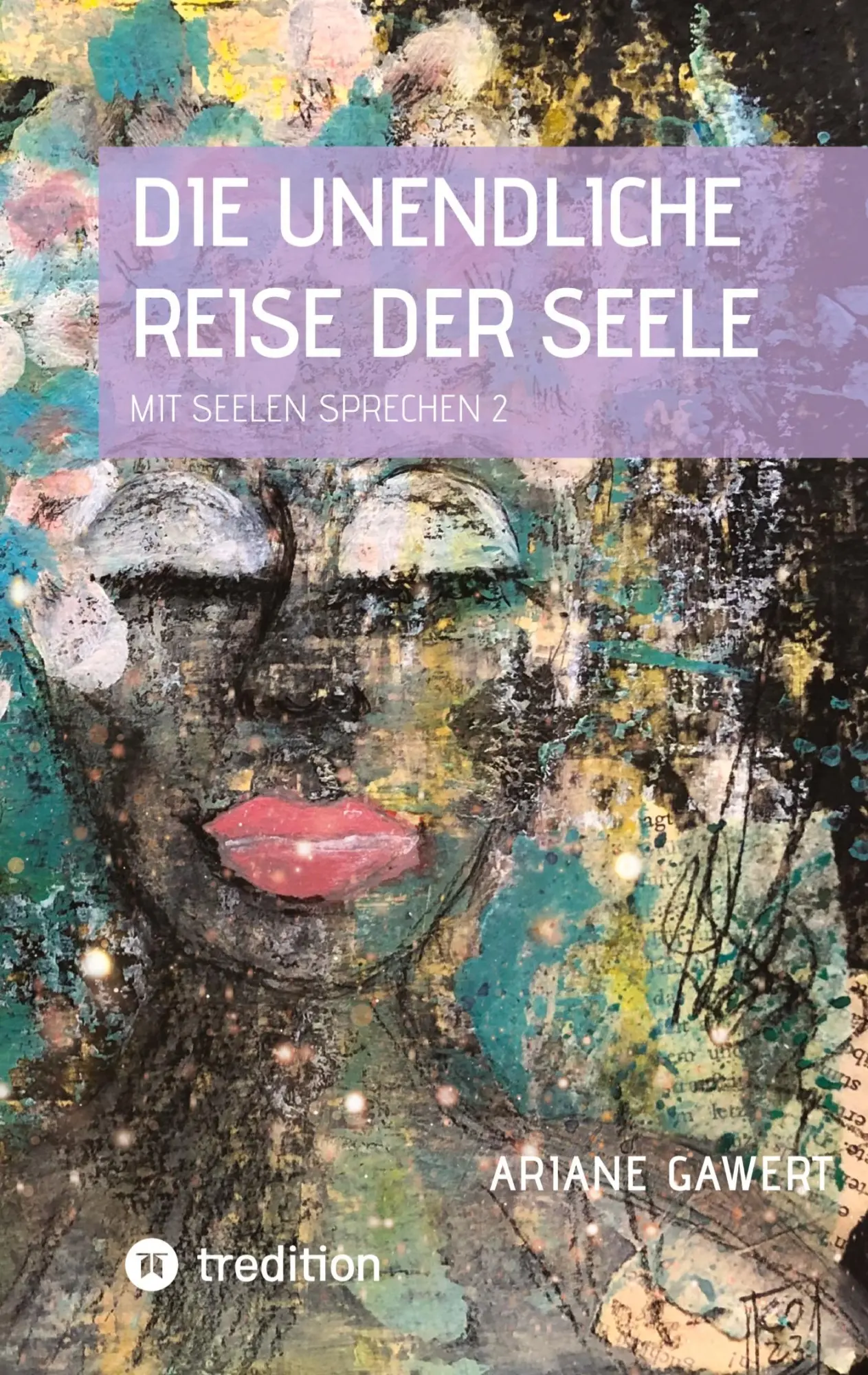 Cover: 9783384819680 | Die unendliche Reise der Seele | Mit Seelen sprechen 2 | Ariane Gawert