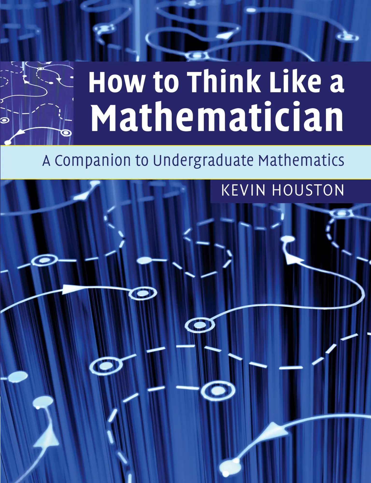 Cover: 9780521719780 | How to Think Like a Mathematician | Kevin Houston | Taschenbuch | 2009 Cover: 9780521719780 | How to Think Like a Mathematician | Kevin Houston | Taschenbuch | 2009
