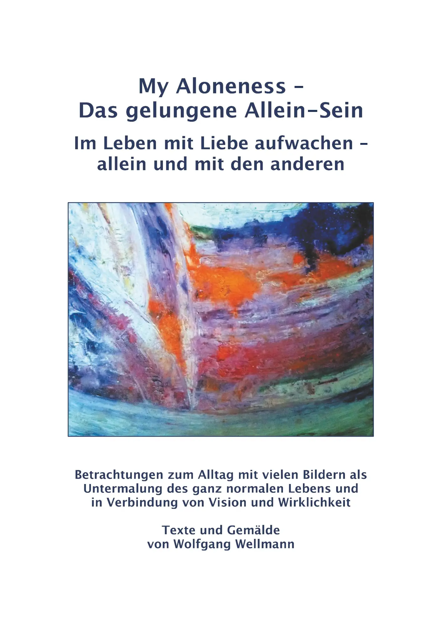 Cover: 9783750409880 | My Aloneness - Das gelungene Allein-Sein | Wolfgang Wellmann | Buch
