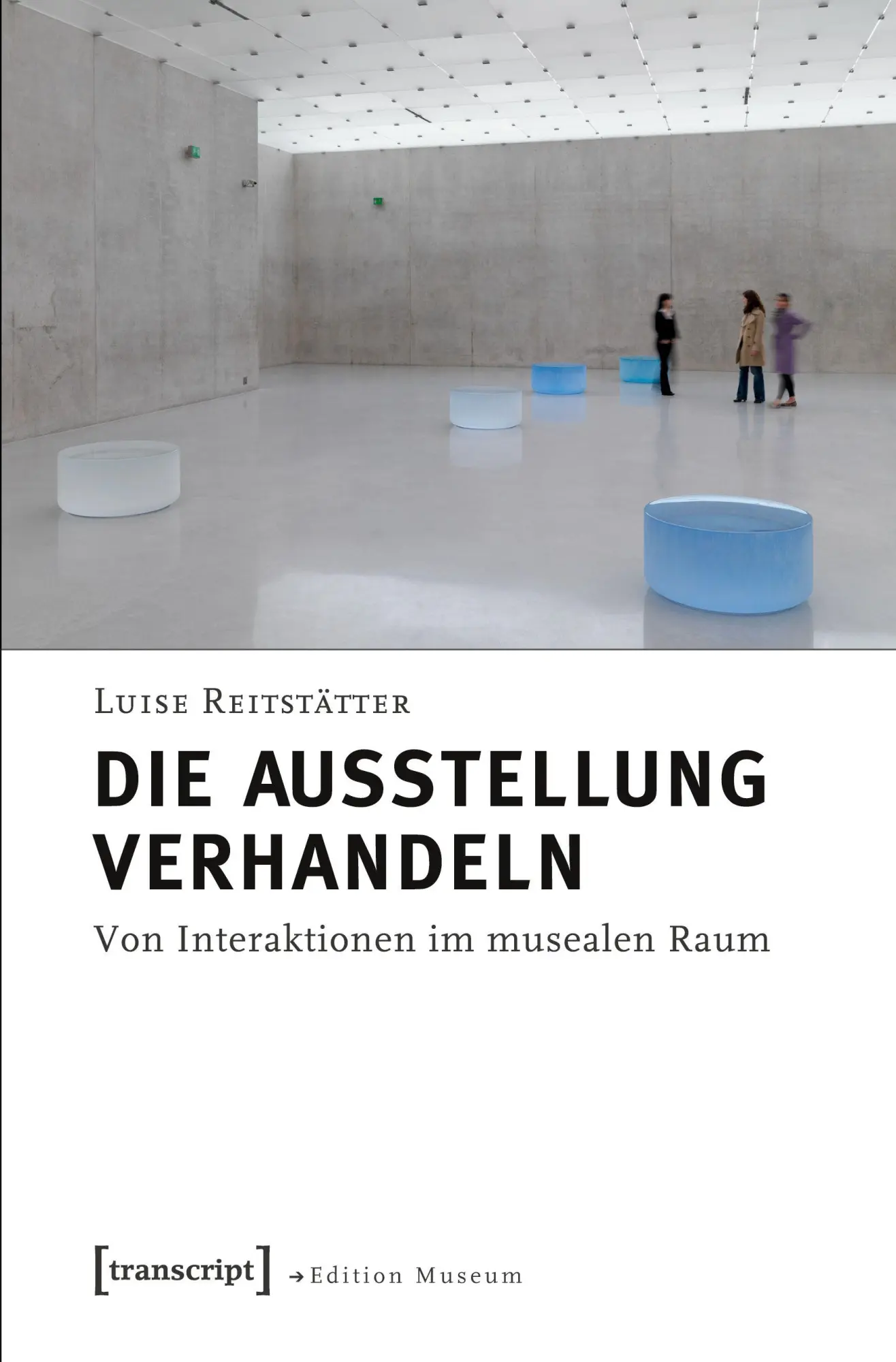 Cover: 9783837629880 | Die Ausstellung verhandeln | Luise Reitstätter | Taschenbuch | 262 S.