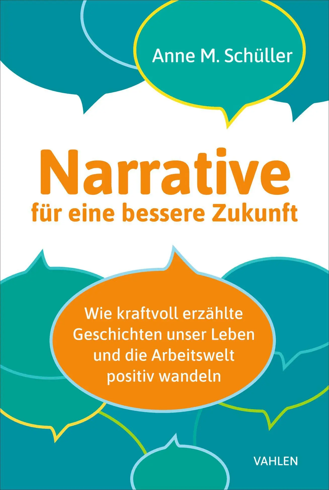 Cover: 9783800679980 | Narrative für eine bessere Zukunft | Anne M. Schüller | Taschenbuch