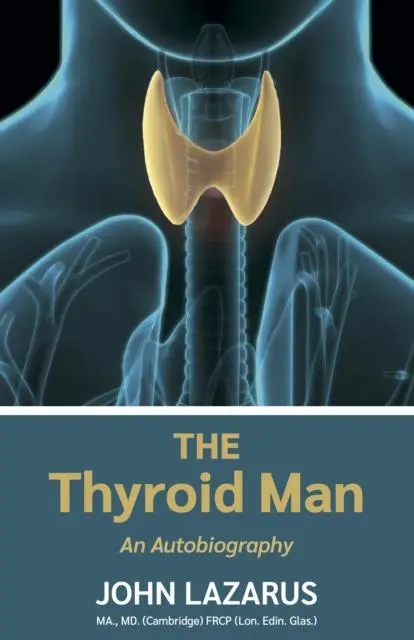 Cover: 9781526210081 | The Thyroid Man | An Autobiography | John Lazarus | Taschenbuch | 2024