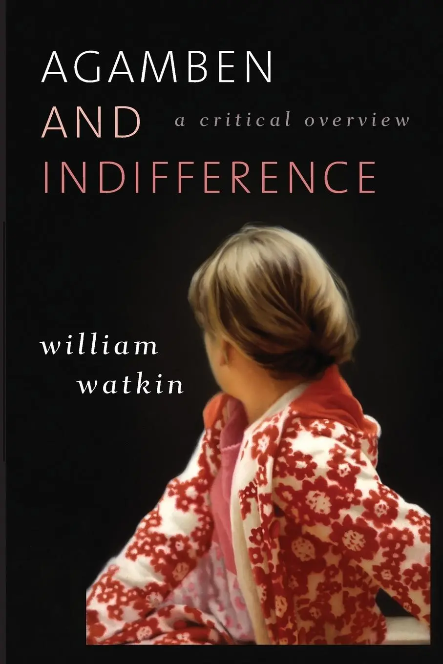 Cover: 9781783480081 | Agamben and Indifference | A Critical Overview | William Watkin | Buch