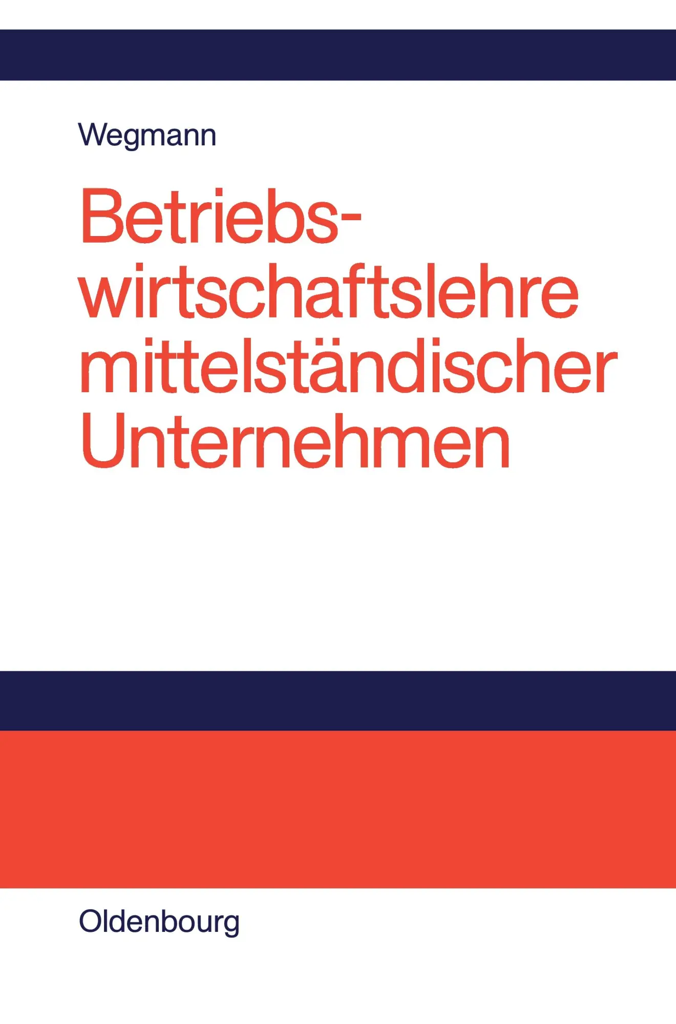 Cover: 9783486580181 | Betriebswirtschaftslehre mittelständischer Unternehmen | Wegmann | XIV